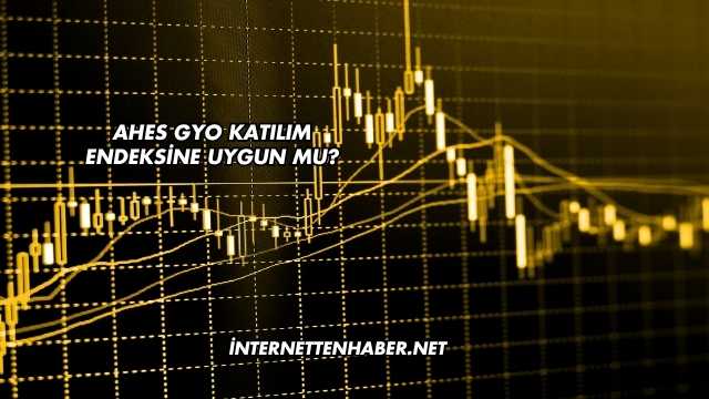 Ahes GYO Katılım Endeksine Uygun mu?