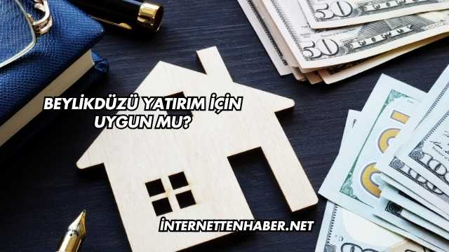 Beylikdüzü Yatırım İçin Uygun mu?