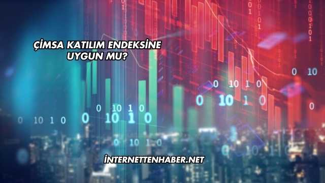 Çimsa Katılım Endeksine Uygun mu?