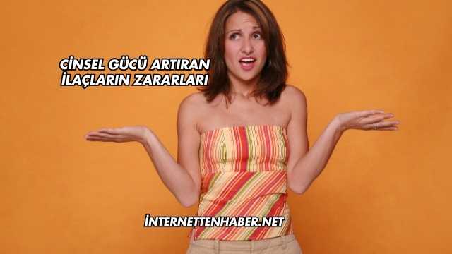 Cinsel Gücü Artıran İlaçların Zararları