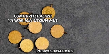 Cumhuriyet Altını Yatırım İçin Uygun mu?