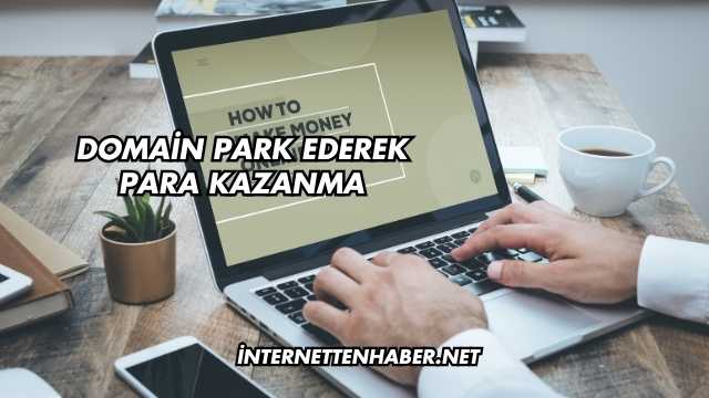 Domain Park Ederek Para Kazanma