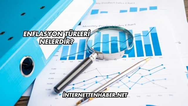 Enflasyon Türleri Nelerdir?