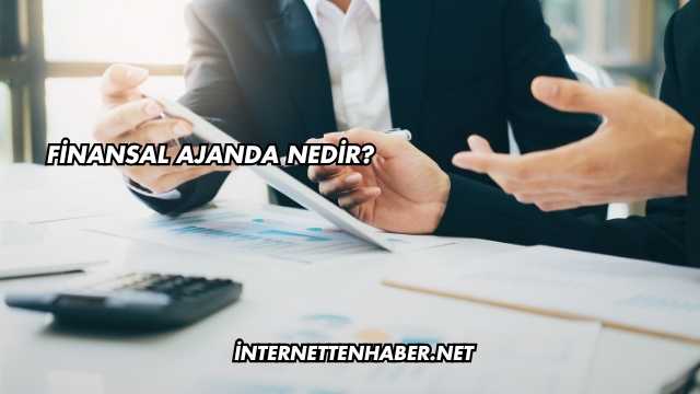 Finansal Ajanda Nedir?