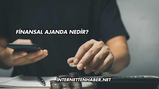 Finansal Ajanda Nedir?