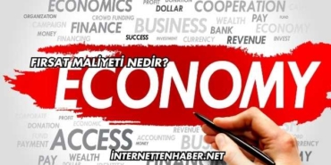 Fırsat Maliyeti Nedir?