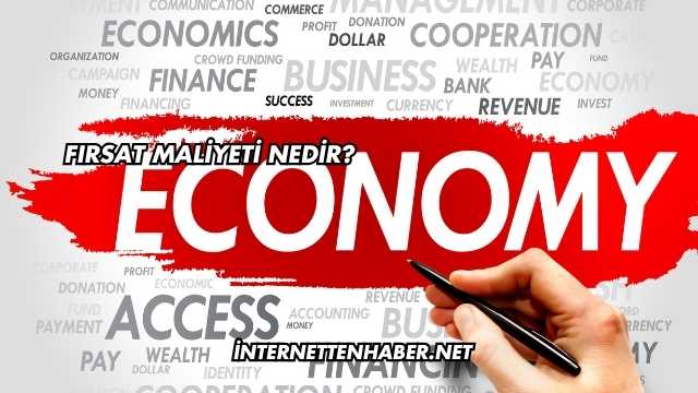 Fırsat Maliyeti Nedir?