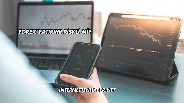 Forex Yatırımı Riskli mi?