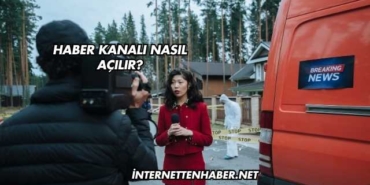 Haber Kanalı Nasıl Açılır?