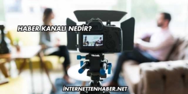 Haber Kanalı Nedir?