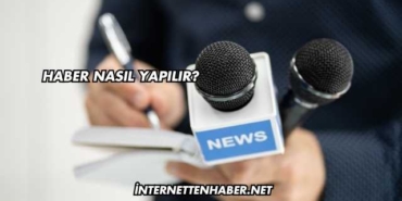 Haber Nasıl Yapılır?