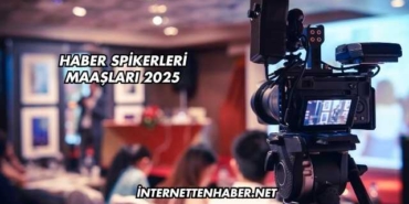 Haber Spikerleri Maaşları 2025