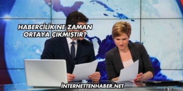 Habercilik Ne Zaman Ortaya Çıkmıştır?
