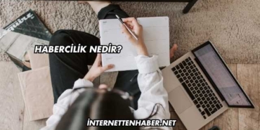Habercilik Nedir?