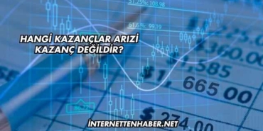 Hangi Kazançlar Arızi Kazanç Değildir?