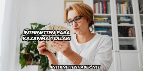 İnternetten Para Kazanma Yolları