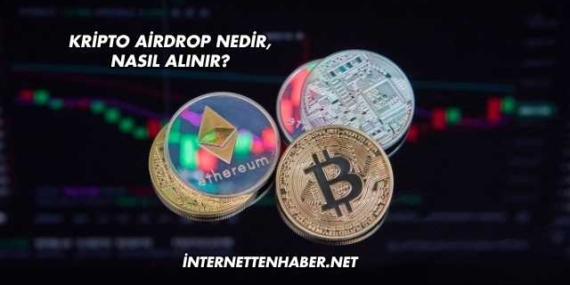 Kripto Airdrop Nedir, Nasıl Alınır?