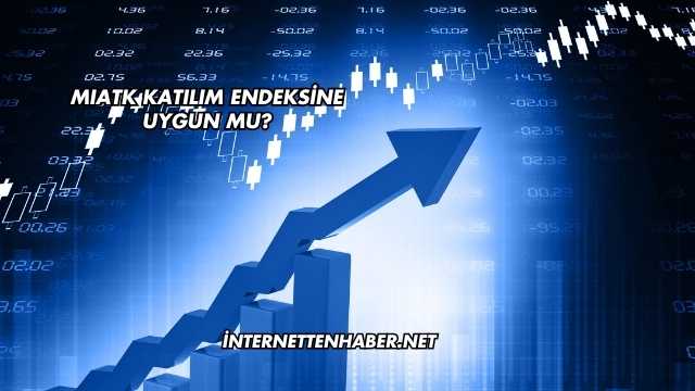 MIATK Katılım Endeksine Uygun mu?