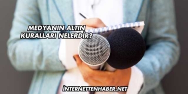 Medyanın Altın Kuralları Nelerdir?