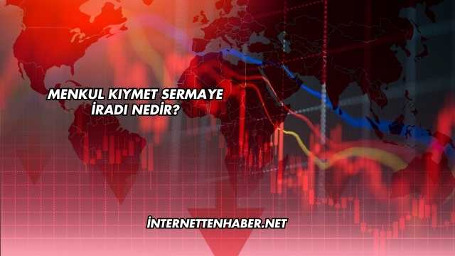 Menkul Kıymet Sermaye İradı Nedir?