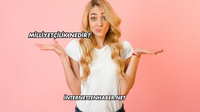 Milliyetçilik Nedir?
