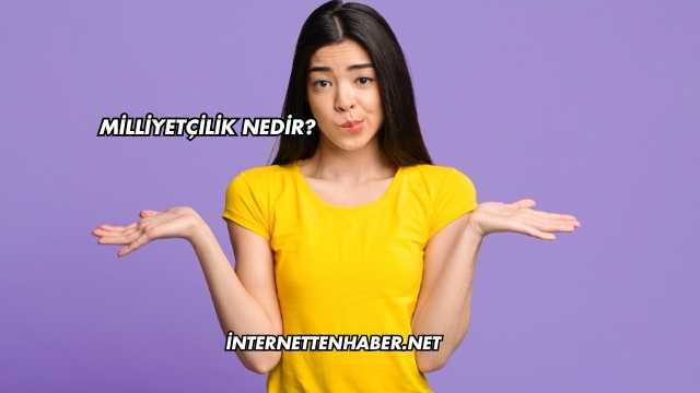 Milliyetçilik Nedir?