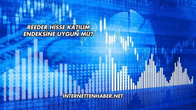 Reeder Hisse Katılım Endeksine Uygun mu?