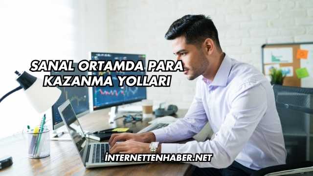 Sanal Ortamda Para Kazanma Yolları