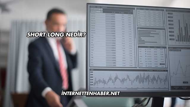 Short-Long Nedir?