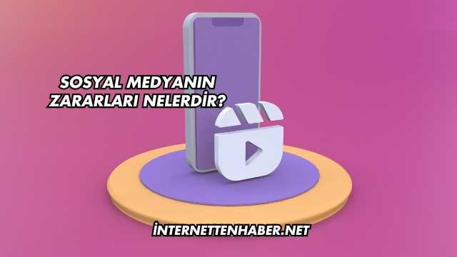 Sosyal Medyanın Zararları Nelerdir?