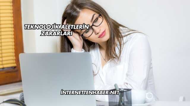 Teknolojik Aletlerin Zararları