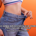 Karın ve Göbek Bölgesinden Kilo Vermenin En Etkili Yolları Nelerdir?