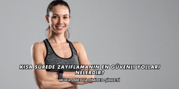 Kısa Sürede Zayıflamanın En Güvenli Yolları Nelerdir?