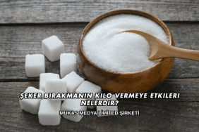 Şeker Bırakmanın Kilo Vermeye Etkileri Nelerdir?