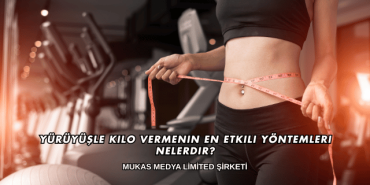 Yürüyüşle Kilo Vermenin En Etkili Yöntemleri Nelerdir?