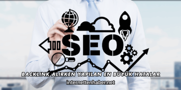 Backlink Alırken Yapılan En Büyük Hatalar