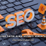 Backlink Satın Alma Hizmeti Veren Siteler