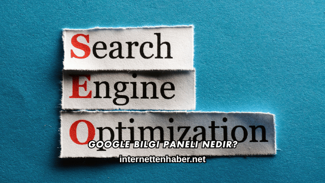 Google Bilgi Paneli Nedir?