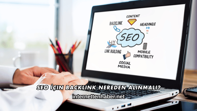 SEO İçin Backlink Nereden Alınmalı?