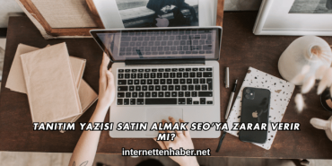 Tanıtım Yazısı Satın Almak SEO’ya Zarar Verir mi?