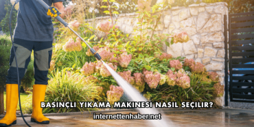 Basınçlı Yıkama Makinesi Nasıl Seçilir?