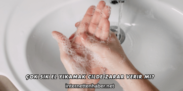 Çok Sık El Yıkamak Cilde Zarar Verir mi?