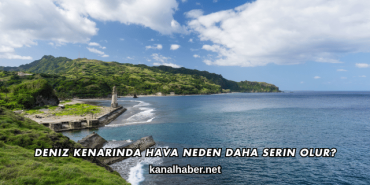 Deniz Kenarında Hava Neden Daha Serin Olur?