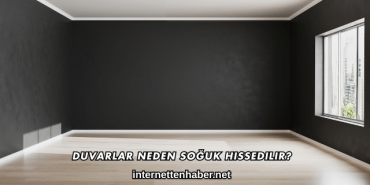Duvarlar Neden Soğuk Hissedilir?