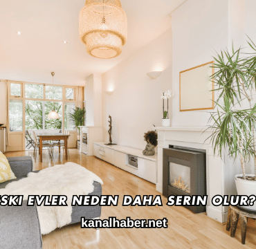 Eski Evler Neden Daha Serin Olur?