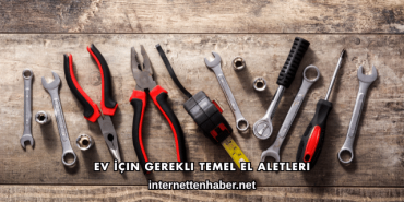 Ev İçin Gerekli Temel El Aletleri