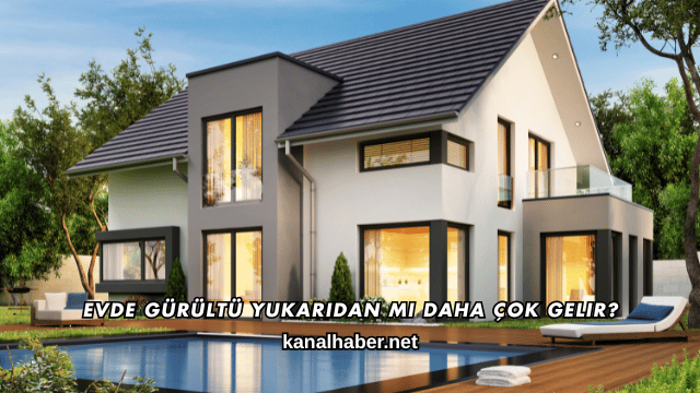 Evde Gürültü Yukarıdan mı Daha Çok Gelir?