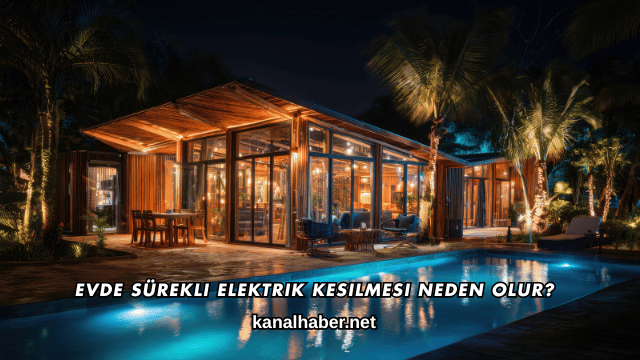 Evde Sürekli Elektrik Kesilmesi Neden Olur