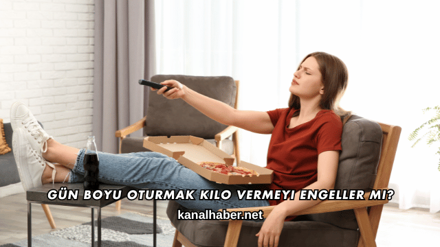Gün Boyu Oturmak Kilo Vermeyi Engeller mi?
