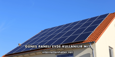 Güneş Paneli Evde Kullanılır mı?